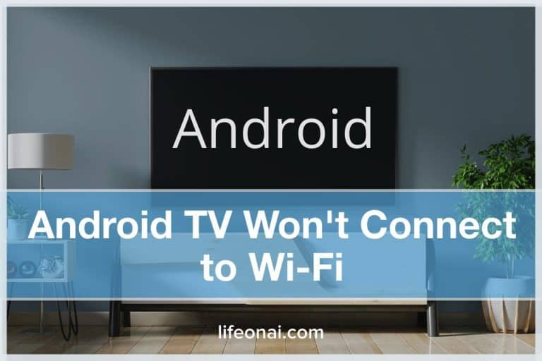 Android TV Won't Connect to Wi-Fi