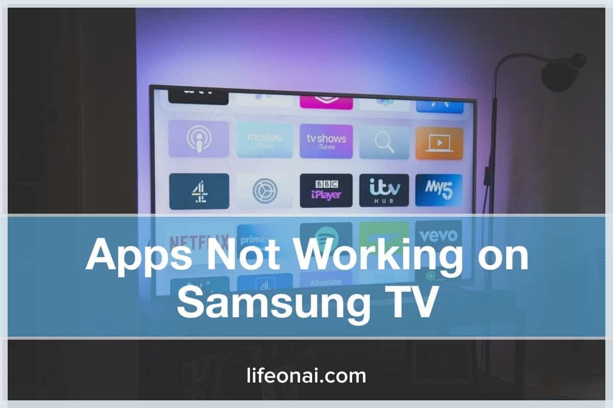 Apps Not Working On Samsung Tv (9 Fixes) - Life On Ai