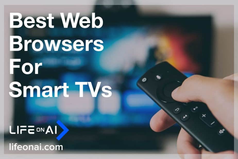 5 Best  Broswers for Smart TVs 2021 Life On AI