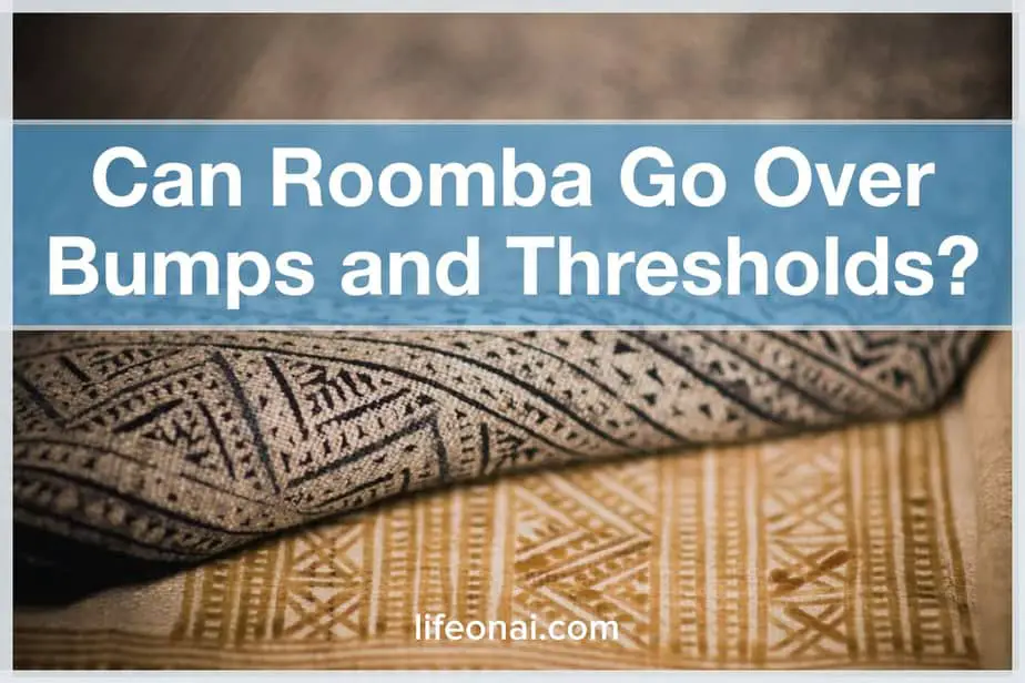 Can Roomba Go Over Bumps and Thresholds?