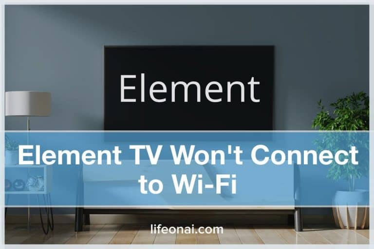 Element TV Won't Connect to Wi-Fi