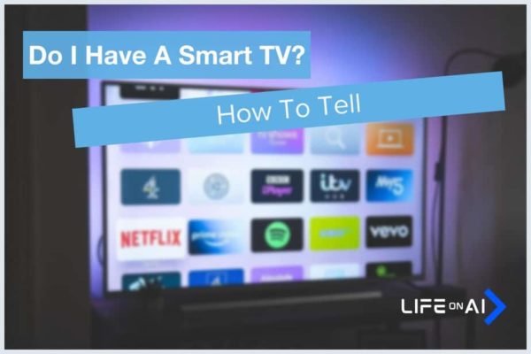 How Do I Know If I Have A Smart TV Or Not?
