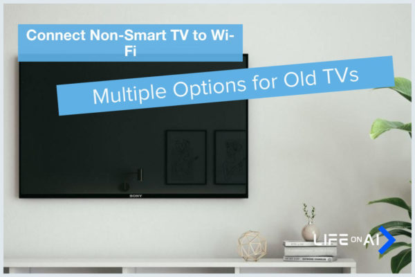 How to Connect Non-Smart TV to Wi-Fi Networks