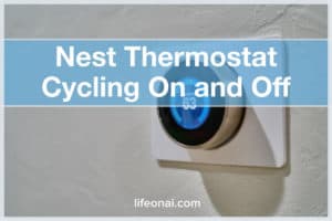 Nest Thermostat Cycling On and Off