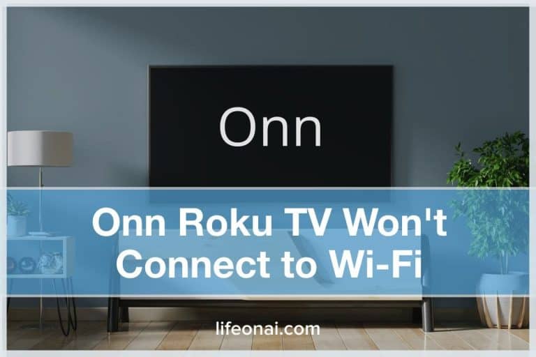 Onn Roku TV Won't Connect to Wi-Fi