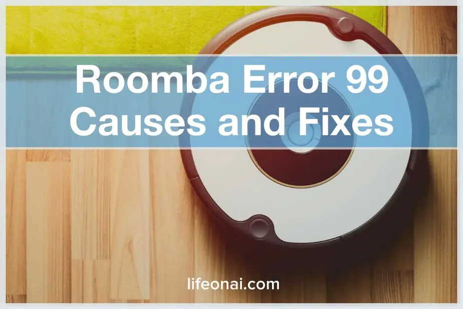 Roomba Error 99 - Causes and Fixes