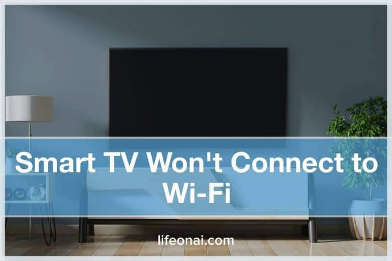 Smart TV Won't Connect to Wi-Fi