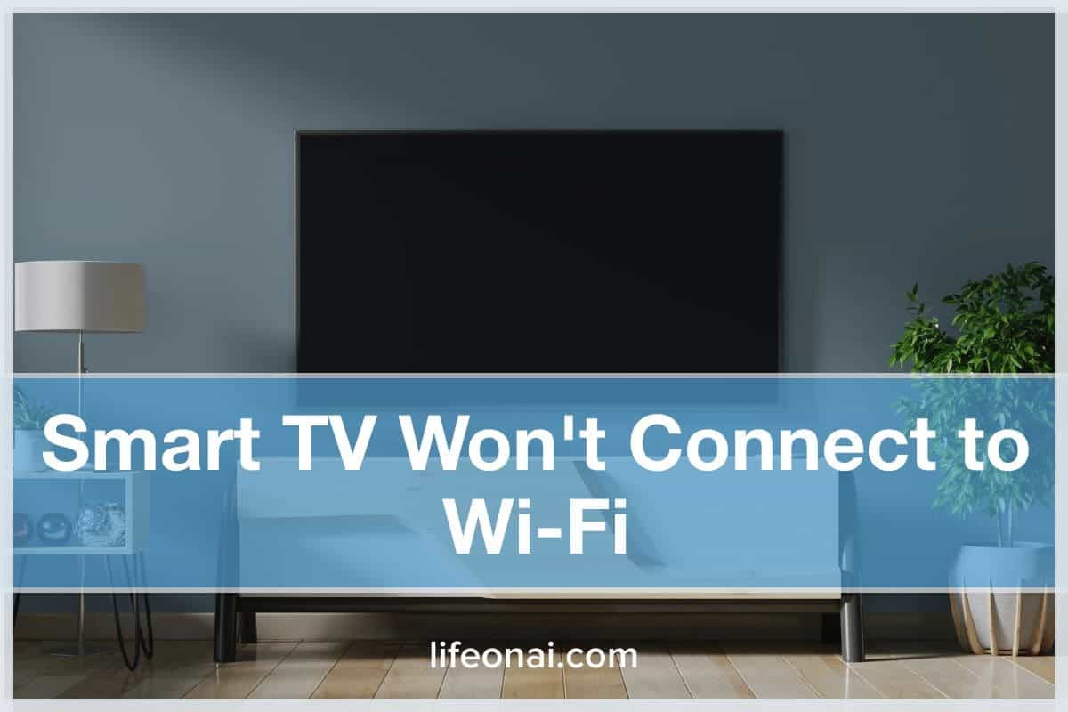 Smart TV Won't Connect to WiFi (16 Fixes) Life on AI