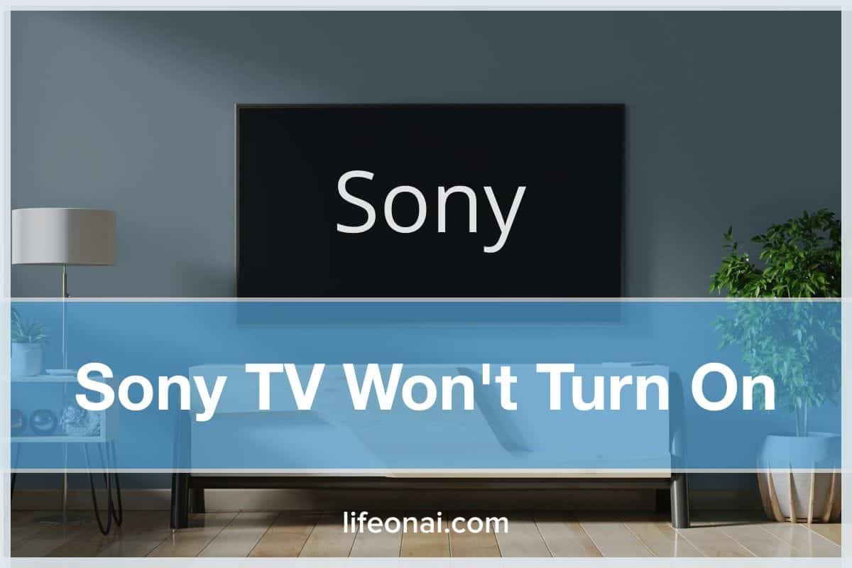 sony-tv-won-t-turn-on-10-fixes-life-on-ai