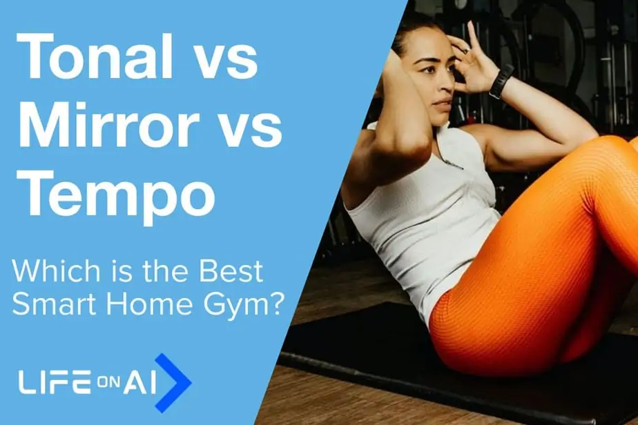 Life on AI - Smart Homes and the Best Smart Devices Tonal vs Mirror vs Tempo Comparison Review
